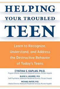 Helping Your Troubled Teen: Learn to Recognize, Understand, and Address the Destructive Behavior of Today's Teens and Preteens