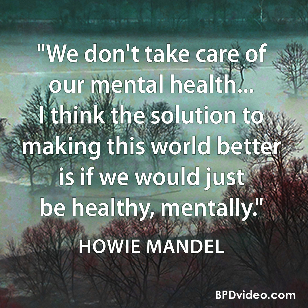 Howie Mandel "We don't take care of our mental health."