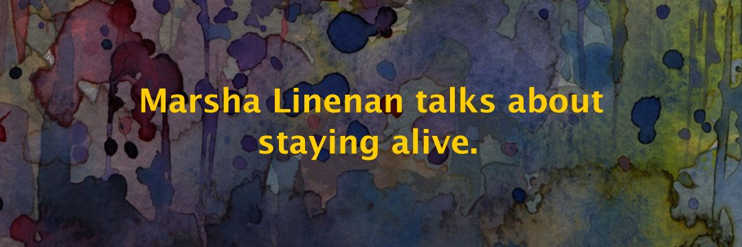 Marsha-Linehan-talks-about-staying-alive
